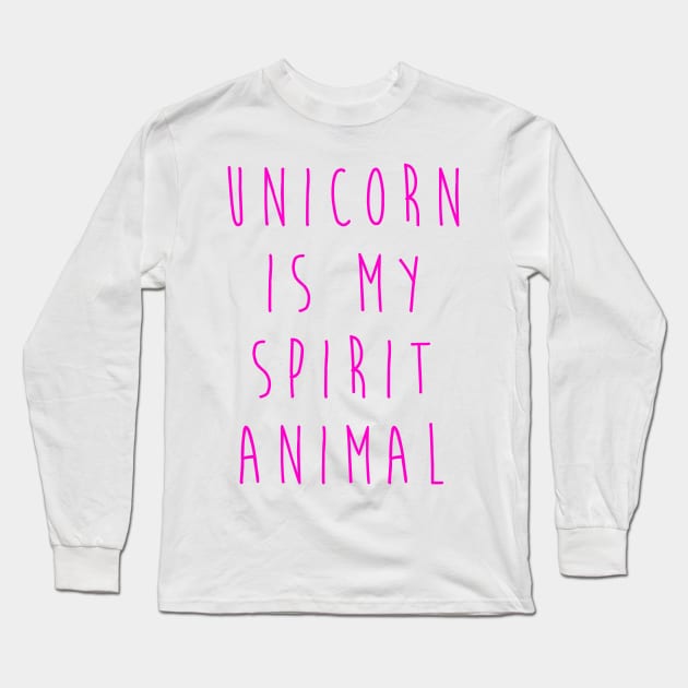 Unicorn Is My Spirit Animal Long Sleeve T-Shirt by hothippo